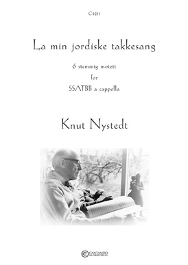 La min jordiske takkesang - Knut Nystedt