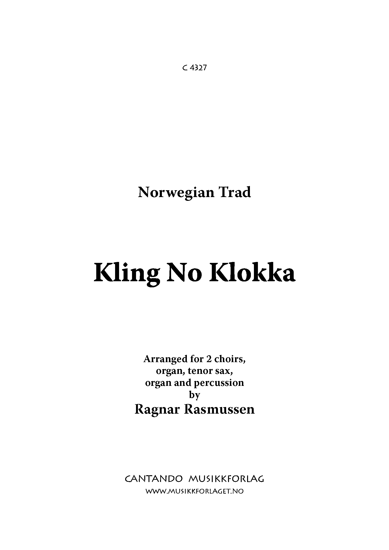 Kling no klokka -2 choirs,organ, tenor sax,organ and percussion (Arr.: Ragnar Rasmussen)